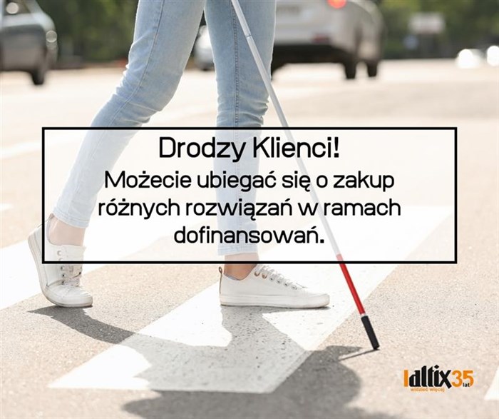 Osoba z białą laską przechodzi przez pasy, w prawym dolnym rogu znajduje się logo "Altix 35 lat", a po środku jest ramka z napisem: "Drodzy Klienci! Możecie ubiegać się o zakup różnych rozwiązań w ramach dofinansowań